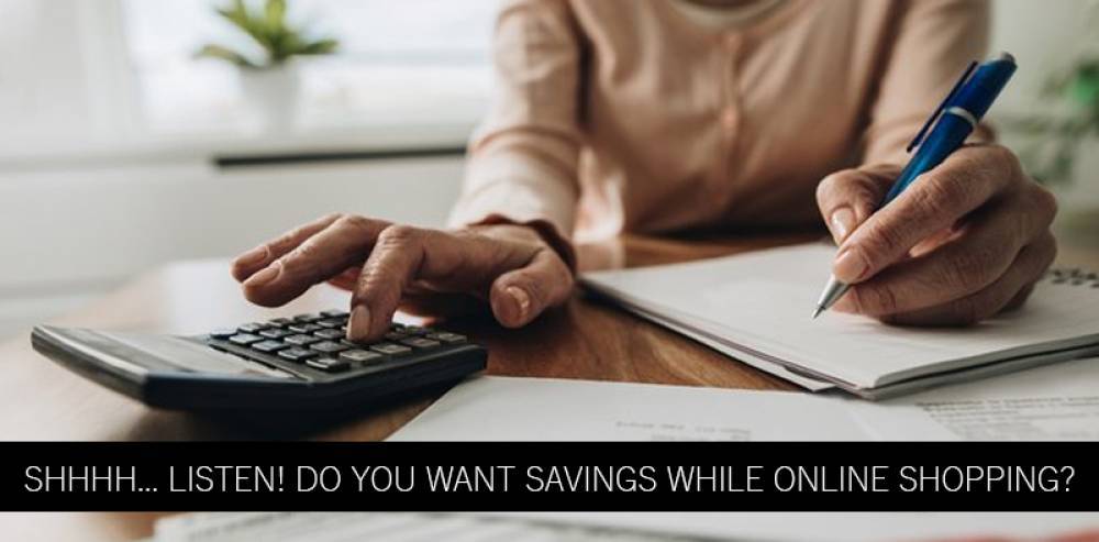 Shhhh... Listen! Do You Want Savings While Online Shopping?
